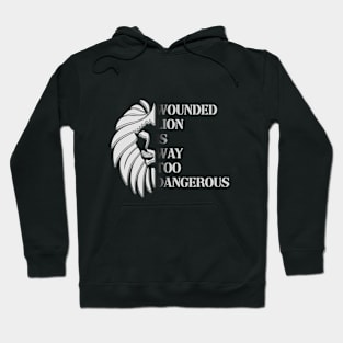 Wounded Lion Is Way Too Dangerous Hoodie